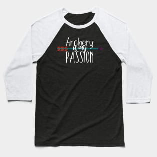 Archery is my passion Baseball T-Shirt